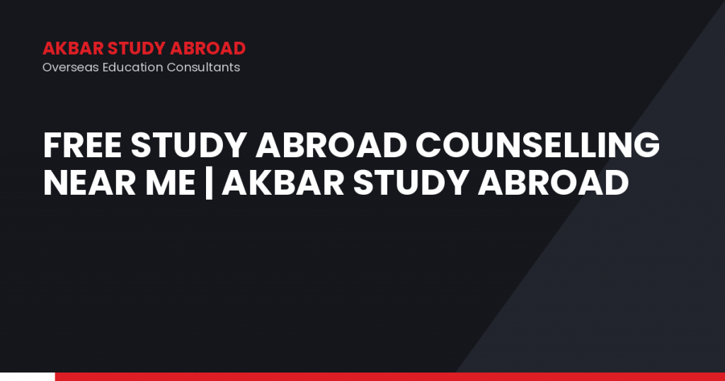 Free Study Abroad Counselling Near Me | Akbar study abroad
