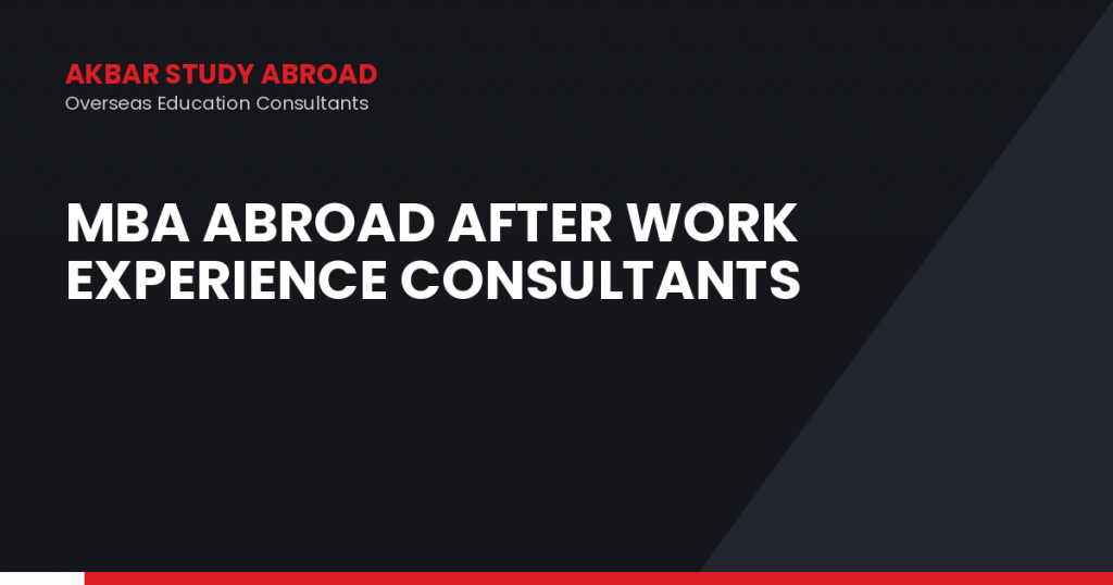 MBA Abroad After Work Experience Consultants