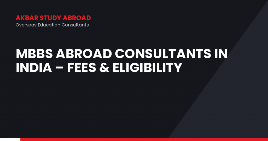 MBBS Abroad Consultants in India – Fees & Eligibility