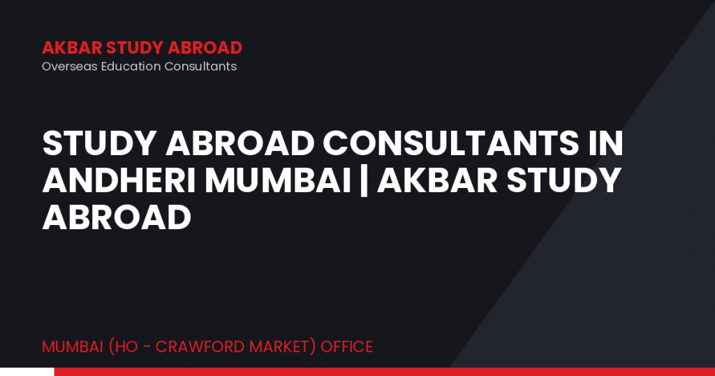 Study Abroad Consultants in Andheri Mumbai | Akbar Study Abroad