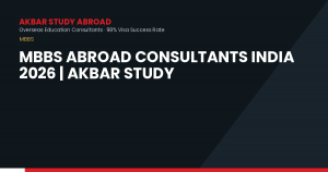 MBBS Abroad Consultants India 2026 | Akbar Study