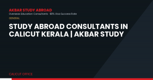 Study Abroad Consultants in Calicut Kerala | Akbar Study