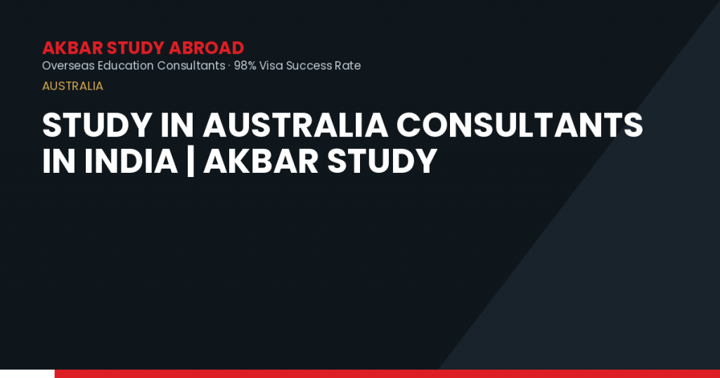 Study in Australia Consultants in India | Akbar Study