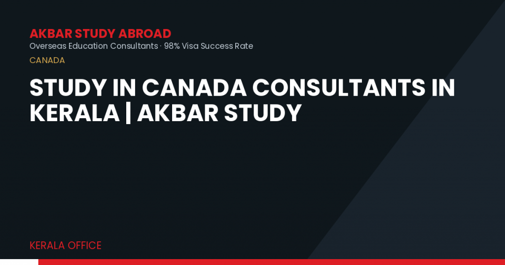 Study in Canada Consultants in Kerala | Akbar Study
