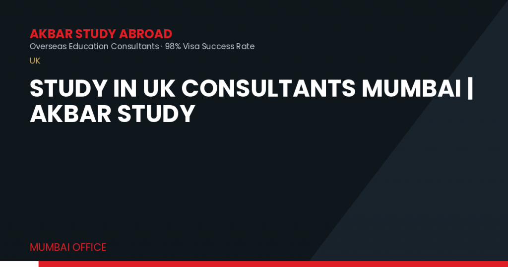 Study in UK Consultants Mumbai | Akbar Study
