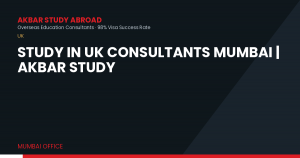 Study in UK Consultants Mumbai | Akbar Study