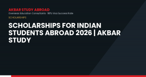 Scholarships for Indian Students Abroad 2026 | Akbar Study